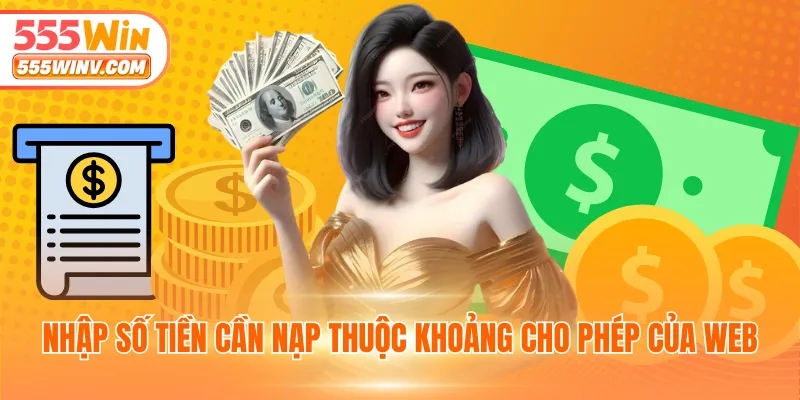 Nhập số tiền cần nạp thuộc khoảng cho phép của web